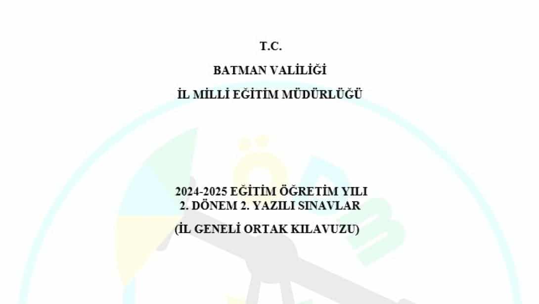 İl Millî Eğitim Müdürlüğünce, 2024-2025 Eğitim Öğretim Yılı İkinci Dönem İkinci Yazılı Sınavlara (il geneli ortak) İlişkin Kılavuz Yayımlandı.